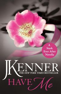 Bild vom Artikel Have Me: A Stark Ever After Novella vom Autor J. Kenner