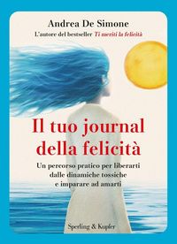 Produktbild: Il tuo journal della felicit&agrave;. Un percorso pratico per liberarti dalle dinamiche tossiche e imparare ad amarti