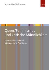 Produktbild: Queer/Feminismus und kritische M&auml;nnlichkeit
