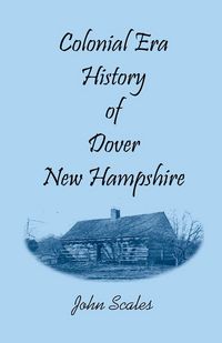Produktbild: Colonial Era History of Dover, New Hampshire