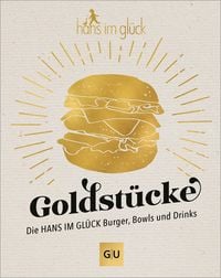 Produktbild: Goldst&uuml;cke - Die Hans im Gl&uuml;ck Burger, Bowls und Drinks