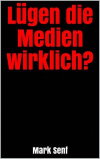 Produktbild: L&uuml;gen die Medien wirklich?