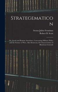 Produktbild: Strategematicon: Or, Greek and Roman Anecdotes, Concerning Military Policy and the Science of War; Also Stratecon, Or Characteristics o