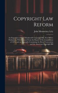 Produktbild: Copyright Law Reform: An Exposition of Lord Monkswell's Copyright Bill, Now Before Parliament, With Extracts From the Report of the Commissi