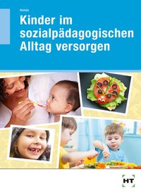 Bild vom Artikel Kinder im sozialpädagogischen Alltag versorgen vom Autor Monika Heinis