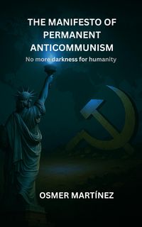 Produktbild: The Manifesto Of Permanent Anticommunism: No More Darkness For Humanity