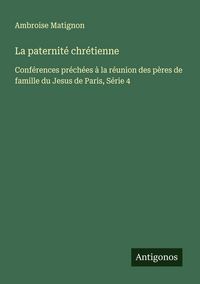 Produktbild: La paternit&eacute; chr&eacute;tienne