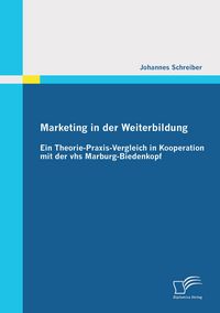 Produktbild: Marketing in der Weiterbildung: Ein Theorie-Praxis-Vergleich in Kooperation mit der vhs Marburg-Biedenkopf