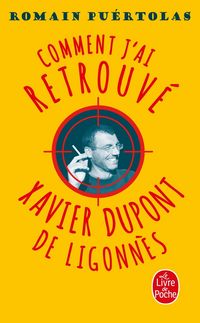 Produktbild: Comment j'ai retrouv&eacute; Xavier Dupont de Ligonn&egrave;s