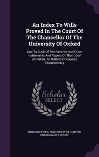 Produktbild: An Index To Wills Proved In The Court Of The Chancellor Of The University Of Oxford