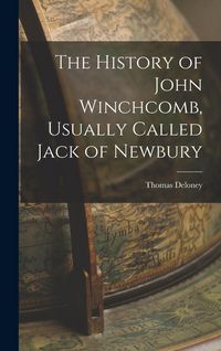 Produktbild: The History of John Winchcomb, Usually Called Jack of Newbury
