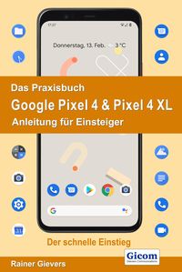Bild vom Artikel Das Praxisbuch Google Pixel 4 & Pixel 4 XL - Anleitung für Einsteiger 978-3-96469-079-1 vom Autor Rainer Gievers
