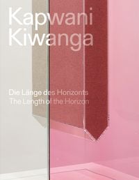 Produktbild: Kapwani Kiwanga. Die L&auml;nge des Horizonts / Kapwani Kiwanga. The length of the horizon