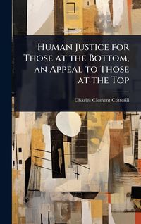 Produktbild: Human Justice for Those at the Bottom, an Appeal to Those at the Top