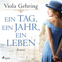 Produktbild: Ein Tag, ein Jahr, ein Leben: Roman | Die ber&uuml;hrende Frauensaga eines Jahrhundertlebens