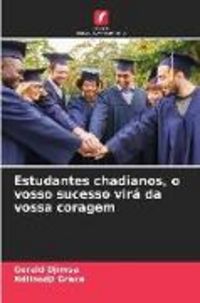 Produktbild: Estudantes chadianos, o vosso sucesso vir&aacute; da vossa coragem