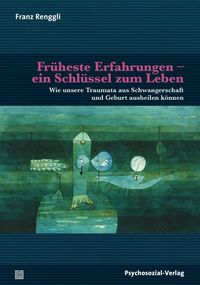 Bild vom Artikel Früheste Erfahrungen – ein Schlüssel zum Leben vom Autor Franz Renggli