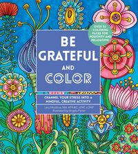 Be Grateful and Color: Channel Your Stress Into a Mindful, Creative Activity Lacy Mucklow