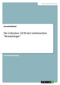 Produktbild: Die Lehrs&auml;tze 49-90 der Leibnizschen "Monadologie"