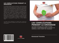 Produktbild: Les Complications Pendant La Grossesse