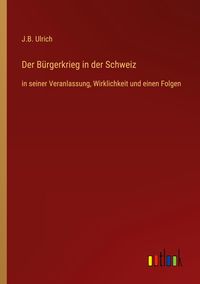 Produktbild: Der B&uuml;rgerkrieg in der Schweiz