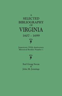 Produktbild: Selected Bibliography of Virginia, 1607-1699. Jamestown 350th Anniversary Historical Booklet Number 1