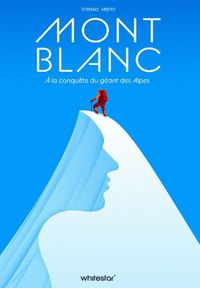 Produktbild: Mont Blanc : &agrave; la conqu&ecirc;te du g&eacute;ant des Alpes