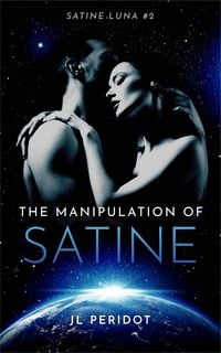 Produktbild: The Manipulation of Satine (Satine Luna Quintet, #2)
