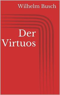 Bild vom Artikel Der Virtuos vom Autor Wilhelm Busch