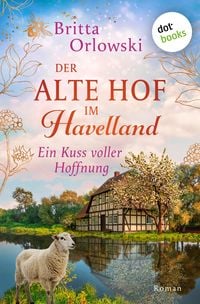 Produktbild: Der alte Hof im Havelland - Ein Kuss voller Hoffnung