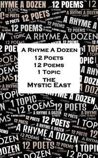 Produktbild: A Rhyme A Dozen - 12 Poets, 12 Poems, 1 Topic &iquest; The Mystic East
