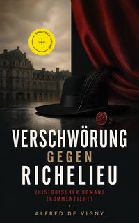 Produktbild: Verschw&ouml;rung gegen Richelieu (Historischer Roman) (Kommentiert)