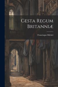 Produktbild: Gesta Regum Britanni&aelig;