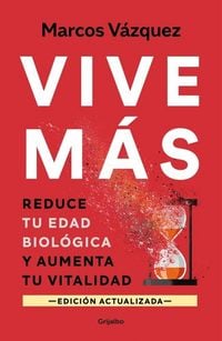 Produktbild: Vive M&aacute;s: Reduce Tu Edad Biol&oacute;gica Y Aumenta Tu Vitalidad / Live More: Reduce Your Biological Age and Increase Your Vitality