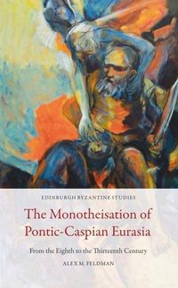 Produktbild: The Monotheisation of Pontic-Caspian Eurasia