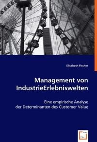 Produktbild: Fischer, E: Management von IndustrieErlebniswelten
