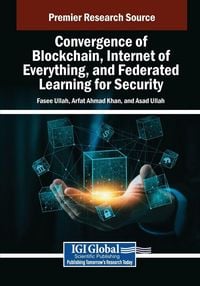 Produktbild: Convergence of Blockchain, Internet of Everything, and Federated Learning for Security