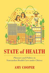 Produktbild: Cooper, A: State of Health - Pleasure and Politics in Venezu