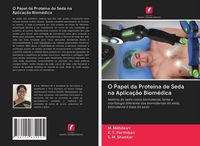 Produktbild: O Papel da Prote&iacute;na de Seda na Aplica&ccedil;&atilde;o Biom&eacute;dica