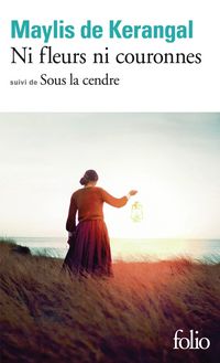 Produktbild: Kerangal, M: Ni Ni fleurs ni couronnes/de Sous la cendre