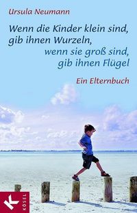 Produktbild: Wenn die Kinder klein sind, gib ihnen Wurzeln, wenn sie gro&szlig; sind, gib ihnen Fl&uuml;gel