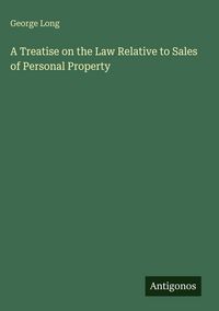 Produktbild: A Treatise on the Law Relative to Sales of Personal Property