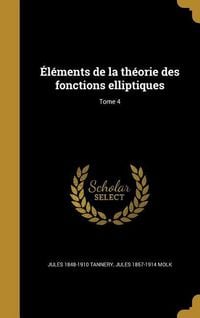Produktbild: &Eacute;l&eacute;ments de la th&eacute;orie des fonctions elliptiques; Tome 4