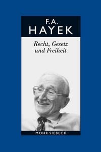 Produktbild: Gesammelte Schriften in deutscher Sprache: Abt. B Band 4: Recht, Gesetz und Freiheit. Eine Neufassung der liberalen Grunds&auml;tze der Gerechtigkeit und der politischen &Ouml;konomie