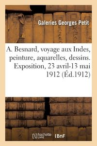 Produktbild: Albert Besnard, voyage aux Indes, peinture, aquarelles, dessins. Exposition, 23 avril-13 mai 1912