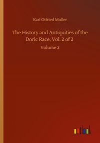 Produktbild: The History and Antiquities of the Doric Race, Vol. 2 of 2