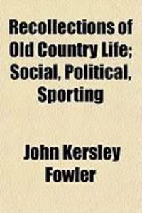 Produktbild: Recollections of Old Country Life; Social, Political, Sporting