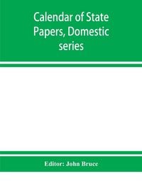 Produktbild: Calendar of State Papers, Domestic series, of the reign of Charles I 1629-1631