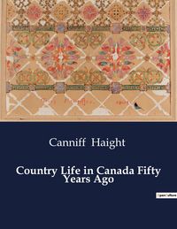 Produktbild: Country Life in Canada Fifty Years Ago