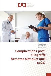 Produktbild: Complications post-allogreffe h&eacute;matopo&iuml;&eacute;tique: quel co&ucirc;t?